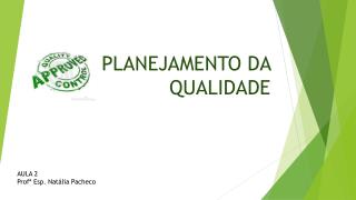 PLANEJAMENTO DA QUALIDADE