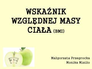 WSKAŹNIK WZGLĘDNEJ MASY CIAŁA (BMI)