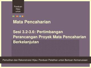 Mata Pencaharian Sesi 3.2-3.6: Pertimbangan Perancangan Proyek Mata Pencaharian Berkelanjutan