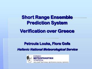 Short Range Ensemble Prediction System Verification over Greece Petroula Louka, Flora Gofa