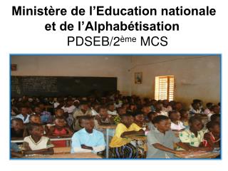 Ministère de l’Education nationale et de l’Alphabétisation PDSEB/2 ème MCS