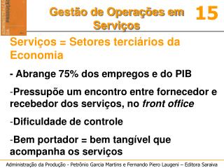 Serviços = Setores terciários da Economia - Abrange 75% dos empregos e do PIB