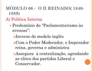 MÓDULO 06 - O II REINADO( 1840-1889) A) Política Interna