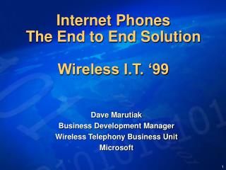 Internet Phones The End to End Solution Wireless I.T. ‘99
