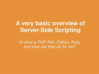 A very basic overview of Server-Side Scripting