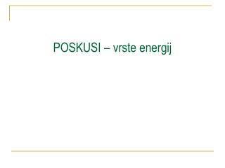 POSKUSI – vrste energij