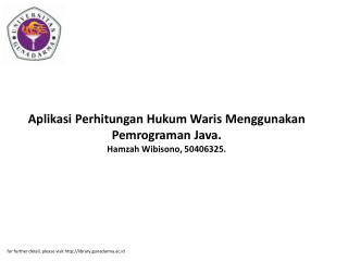 Aplikasi Perhitungan Hukum Waris Menggunakan Pemrograman Java. Hamzah Wibisono, 50406325.