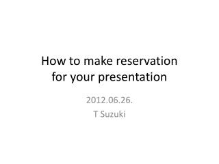 How to make reservation for your presentation