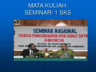 MATA KULIAH: SEMINAR / 1 SKS