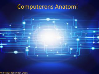 Computerens Anatomi
