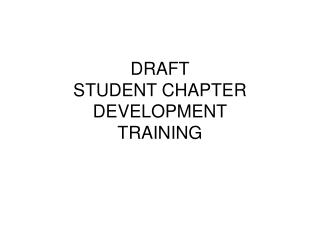 DRAFT STUDENT CHAPTER DEVELOPMENT TRAINING