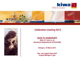 Calibration meeting 2013 GAS FLUORURATI DPR 27.1.2012 n. 43 attuazione Regolamento CE 842/2006