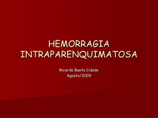 HEMORRAGIA INTRAPARENQUIMATOSA