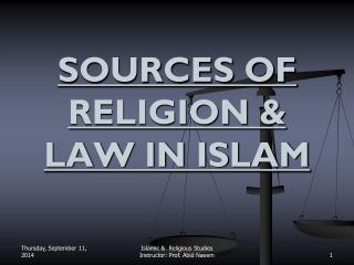 SOURCES OF RELIGION & LAW IN ISLAM