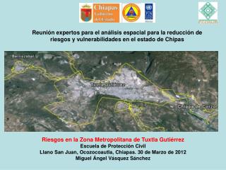 Riesgos en la Zona Metropolitana de Tuxtla Gutiérrez Escuela de Protección Civil