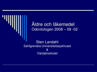 Äldre och läkemedel Odontologen 2008 – 09 -02