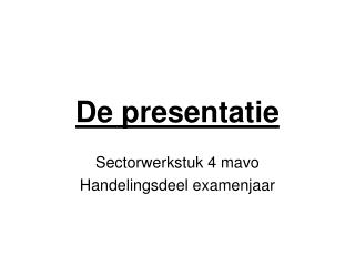 De presentatie