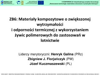 Liderzy merytoryczni: Henryk Galina (PRz) Zbigniew J. Florjańczyk (PW)