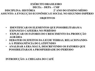 OBJETIVOS IDENTIFICAR OS ELEMENTOS QUE POSSIBILITARAM A EXPANSÃO CAFEEIRA NO PERÍODO