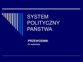 SYSTEM POLITYCZNY PAŃSTWA