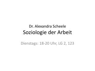 Dr. Alexandra Scheele Soziologie der Arbeit