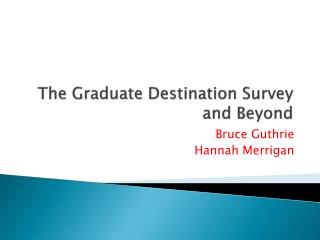 The Graduate Destination Survey and Beyond