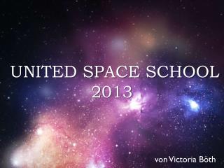 UNITED SPACE SCHOOL 2013