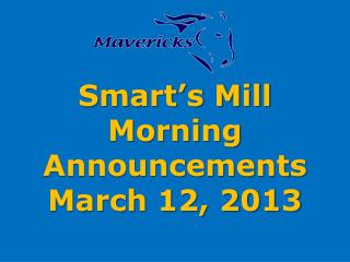 Smart’s Mill Morning Announcements March 12, 2013