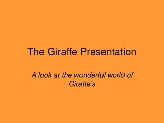 The Giraffe Presentation
