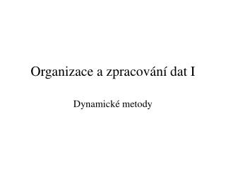 Organizace a zpracování dat I