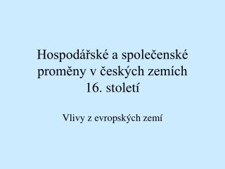 Hospodářské a společenské proměny v českých zemích 16. století