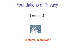 Foundations of Privacy Lecture 4