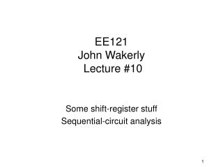 EE121 John Wakerly Lecture #10