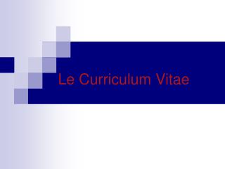 Le Curriculum Vitae