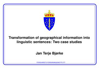 Transformation of geographical information i nto linguistic sentences: Two case studies