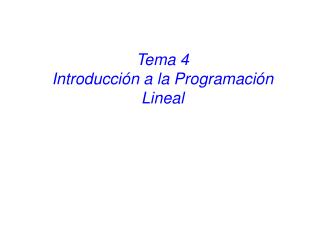 Tema 4 Introducción a la Programación Lineal