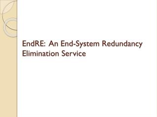 EndRE : An End-System Redundancy Elimination Service