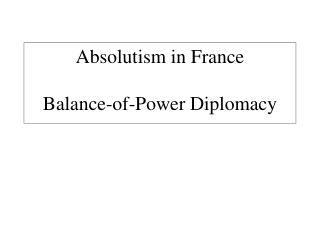 Absolutism in France Balance-of-Power Diplomacy