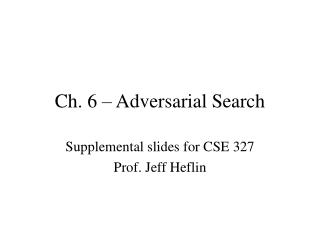 Ch. 6 – Adversarial Search