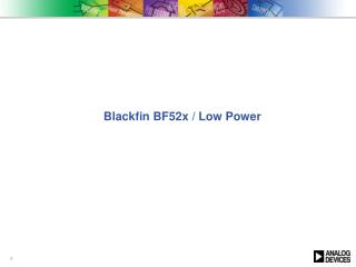 Blackfin BF52x / Low Power