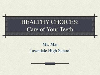 HEALTHY CHOICES: Care of Your Teeth