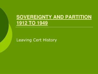 SOVEREIGNTY AND PARTITION 1912 TO 1949