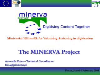 The MINERVA Project Antonella Fresa – Technical Co-ordinator fresa@promoter.it