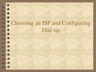 Choosing an ISP and Configuring Dial-up