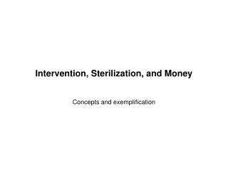 Intervention, Sterilization, and Money