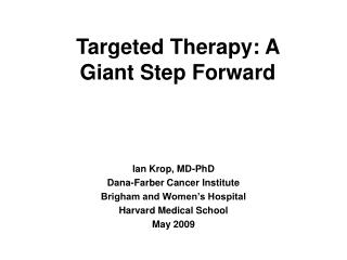 Ian Krop, MD-PhD Dana-Farber Cancer Institute Brigham and Women’s Hospital Harvard Medical School