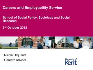 School of Social Policy, Sociology and Social Research 3 rd October 2012