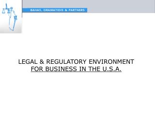 LEGAL &amp; REGULATORY ENVIRONMENT FOR BUSINESS IN THE U.S.A.