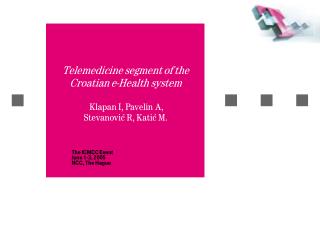 Telemedicine segment of the Croatian e-Health system Klapan I, Pavelin A, Stevanović R, Katić M.