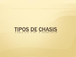 Tipos de chasis